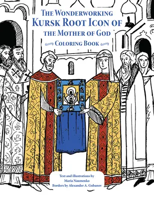 Zázračná práca Kurská koreňová ikona Matky Božej: Omaľovánky - The Wonderworking Kursk Root Icon of the Mother of God: Coloring Book