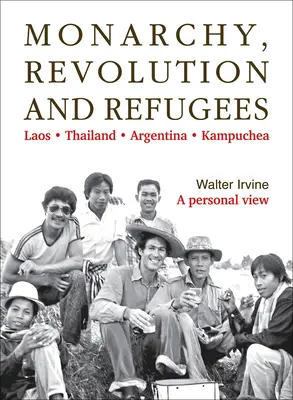 Monarchia, revolúcia a utečenci: Laos - Thajsko - Argentína - Kampučia - Monarchy, Revolution and Refugees: Laos - Thailand - Argentina - Kampuchea