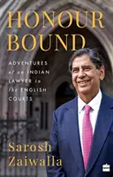 Honour Bound : - Dobrodružstvá indického právnika na anglických súdoch - Honour Bound : - Adventures of an Indian Lawyer in the English Courts
