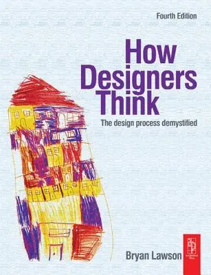 Ako myslia dizajnéri: Demystifikovaný proces navrhovania - How Designers Think: The Design Process Demystified