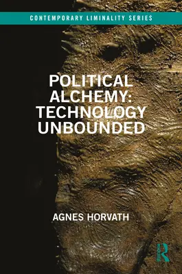 Politická alchýmia: technológia bez hraníc - Political Alchemy: Technology Unbounded
