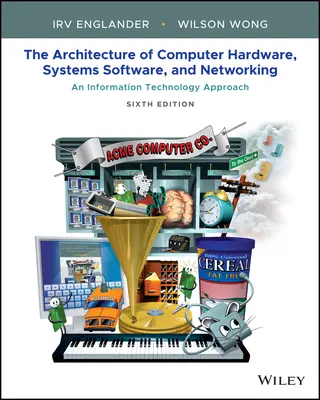 Architektúra počítačového hardvéru, systémového softvéru a sietí: An Information Technology Approach Sixth Edition - Architecture of Computer Hardware, Systems Software, & Networking: An Information Technology Approach Sixth Edition