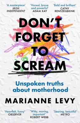 Nezabudni kričať: Nevyslovené pravdy o materstve - Don't Forget to Scream: Unspoken Truths about Motherhood