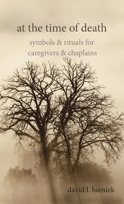 V čase smrti: Symboly a rituály pre opatrovateľov a kaplánov - At the Time of Death: Symbols & Rituals for Caregivers & Chaplains