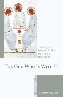 Boh, ktorý je s nami: Teológia misie v učení o Zjavení - The God Who Is with Us: Theology of Mission in the Doctrine of Revelation
