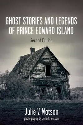 Príbehy o duchoch a legendy z Ostrova princa Eduarda - Ghost Stories and Legends of Prince Edward Island