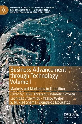 Podnikateľský pokrok prostredníctvom technológií I. zväzok: Trhy a marketing v prechode - Business Advancement Through Technology Volume I: Markets and Marketing in Transition