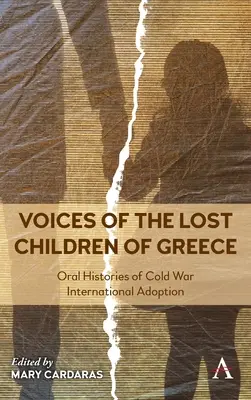 Hlasy stratených detí Grécka: Ústne príbehy o medzinárodných adopciách počas studenej vojny - Voices of the Lost Children of Greece: Oral Histories of Cold War International Adoption