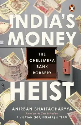 Indická lúpež peňazí: Prepadnutie banky Chelembra - India's Money Heist: The Chelembra Bank Robbery