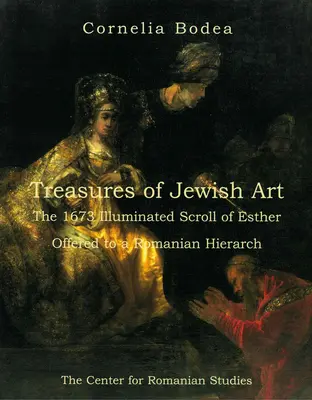 Poklady židovského umenia: Iluminovaný zvitok Ester z roku 1673 ponúknutý rumunskému hierarchovi - Treasures of Jewish Art: The 1673 Illuminated Scroll of Esther Offered to a Romanian Hierarch
