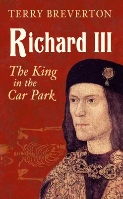 Richard III: Kráľ na parkovisku - Richard III: The King in the Car Park