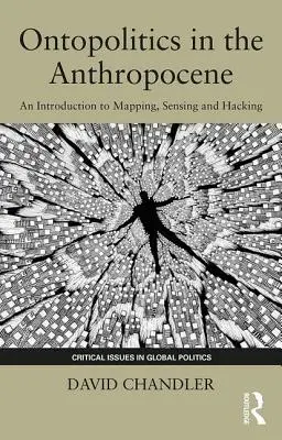 Ontopolitika v antropocéne: Úvod do mapovania, snímania a hackingu - Ontopolitics in the Anthropocene: An Introduction to Mapping, Sensing and Hacking