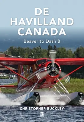 de Havilland Canada: Od bobra po Dash 8 - de Havilland Canada: Beaver to Dash 8