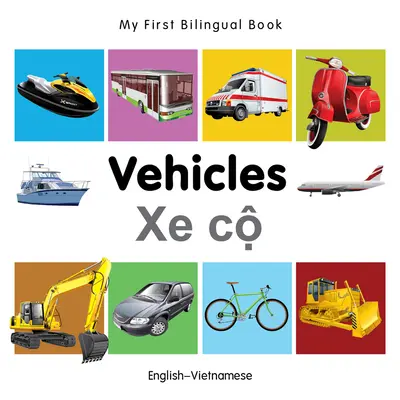 Moja prvá dvojjazyčná kniha - vozidlá (anglicko-vietnamská) - My First Bilingual Book-Vehicles (English-Vietnamese)