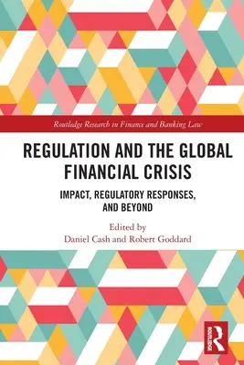Regulácia a globálna finančná kríza: Vplyv, regulačné reakcie a ďalšie aspekty - Regulation and the Global Financial Crisis: Impact, Regulatory Responses, and Beyond