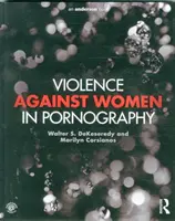 Násilie na ženách v pornografii (DeKeseredy Walter (West Virginia University)) - Violence against Women in Pornography (DeKeseredy Walter (West Virginia University))