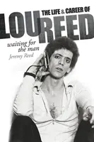 Čakanie na muža: Život a kariéra Lou Reeda - Waiting for the Man: The Life & Career of Lou Reed