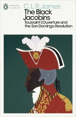 Čierni jakobíni - Toussaint L'Ouverture a revolúcia v San Domingu - Black Jacobins - Toussaint L'Ouverture and the San Domingo Revolution