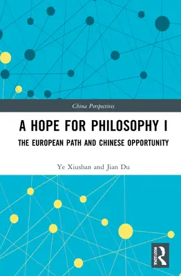 Nádej pre filozofiu I: Európska cesta a čínska príležitosť - A Hope for Philosophy I: The European Path and Chinese Opportunity