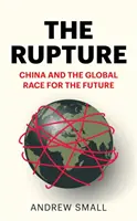 Rupture - Čína a globálne preteky o budúcnosť - Rupture - China and the Global Race for the Future