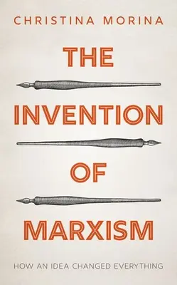 Vynález marxizmu: Ako jedna myšlienka zmenila všetko - The Invention of Marxism: How an Idea Changed Everything