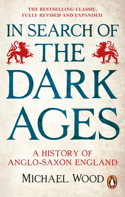Pri hľadaní temných vekov: Dejiny anglosaského Anglicka - In Search of the Dark Ages: A History of Anglo-Saxon England