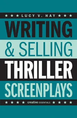 Písanie a predaj scenárov trilerov: Od televízneho pilotu po celovečerný film - Writing & Selling Thriller Screenplays: From TV Pilot to Feature Film