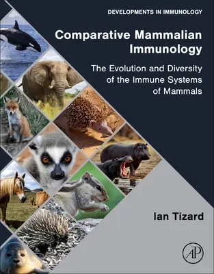 Porovnávacia imunológia cicavcov: Vývoj a rozmanitosť imunitných systémov cicavcov - Comparative Mammalian Immunology: The Evolution and Diversity of the Immune Systems of Mammals