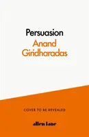 Presvedčovači - získavanie sŕdc a myslí v rozdelenej dobe - Persuaders - Winning Hearts and Minds in a Divided Age
