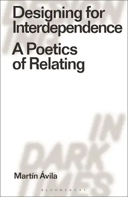 Navrhovanie vzájomnej závislosti: Poetika vzťahov - Designing for Interdependence: A Poetics of Relating