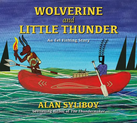 Rosomák a malý Hrom: Príbeh o rybolove úhorov - Wolverine and Little Thunder: An Eel Fishing Story