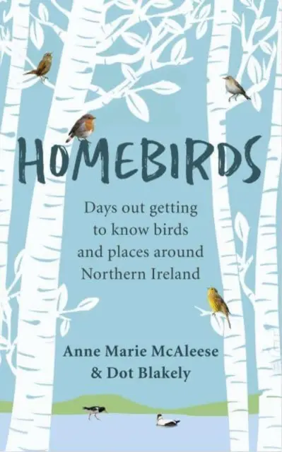 Domáce vtáctvo - Dni venované poznávaniu vtáctva a miest v Severnom Írsku - Homebirds - Days out Getting to Know Birds and Places Around Northern Ireland