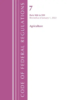 Zákonník federálnych predpisov, Hlava 07 Poľnohospodárstvo 900-999, revidovaný k 1. januáru 2022 (Úrad federálneho registra (U S )) - Code of Federal Regulations, Title 07 Agriculture 900-999, Revised as of January 1, 2022 (Office of the Federal Register (U S ))