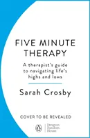 Päťminútová terapia - Sprievodca terapeuta na zvládanie životných vzostupov a pádov - 5 Minute Therapy - A Therapist's Guide to Navigating Life's Highs and Lows