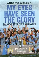 Moje oči videli slávu - Manchester City 2011-2012 - My Eyes Have Seen the Glory - Manchester City 2011-2012