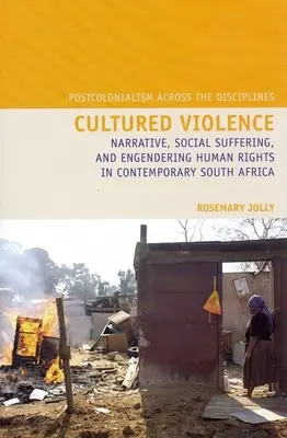 Kultivované násilie: Kultúrna kultúra: rozprávanie, sociálne utrpenie a presadzovanie ľudských práv v súčasnej Južnej Afrike - Cultured Violence: Narrative, Social Suffering, and Engendering Human Rights in Contemporary South Africa
