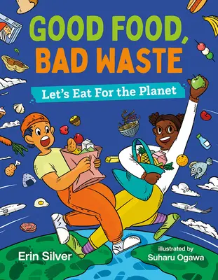 Dobré jedlo, zlý odpad: Jedzme pre planétu - Good Food, Bad Waste: Let's Eat for the Planet