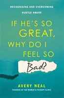 Keď je taký skvelý, prečo sa cítim tak zle? - Rozpoznávanie a prekonávanie jemného zneužívania - If He's So Great, Why Do I Feel So Bad? - Recognising and Overcoming Subtle Abuse