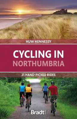 Cykloturistika v Northumbrii: 21 ručne vybraných trás - Cycling in Northumbria: 21 Hand-Picked Rides