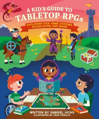 Detský sprievodca po stolových RPG: Príručka pre hráčov s hracími kockami, hernými systémami, rolovými hrami a mnohým ďalším - A Kid's Guide to Tabletop Rpgs: Exploring Dice, Game Systems, Roleplaying, and More