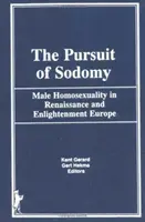 The Pursuit of Sodomy: Mužská homosexualita v renesančnej a osvietenskej Európe - The Pursuit of Sodomy: Male Homosexuality in Renaissance and Enlightenment Europe