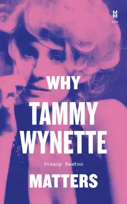 Prečo je Tammy Wynette dôležitá - Why Tammy Wynette Matters