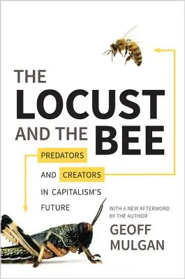 Kobylka a včela: Dravci a tvorcovia v budúcnosti kapitalizmu - aktualizované vydanie - The Locust and the Bee: Predators and Creators in Capitalism's Future - Updated Edition