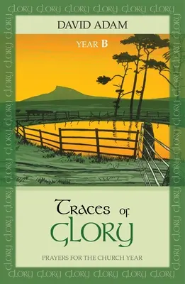 Stopy slávy: Modlitby pre cirkevný rok - Traces of Glory: Prayers for the Church Year
