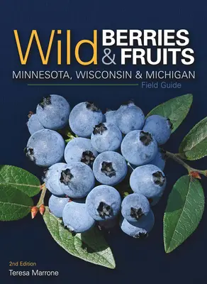 Poľný sprievodca divokými plodmi Minnesoty, Wisconsinu a Michiganu - Wild Berries & Fruits Field Guide of Minnesota, Wisconsin & Michigan