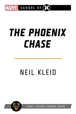 The Phoenix Chase (Honba za fénixom): Marvel: Škola X - The Phoenix Chase: A Marvel: School of X Novel
