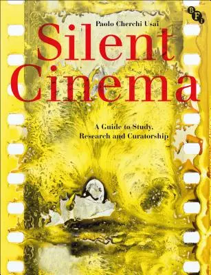 Tiché kino: Sprievodca štúdiom, výskumom a kurátorstvom - Silent Cinema: A Guide to Study, Research and Curatorship