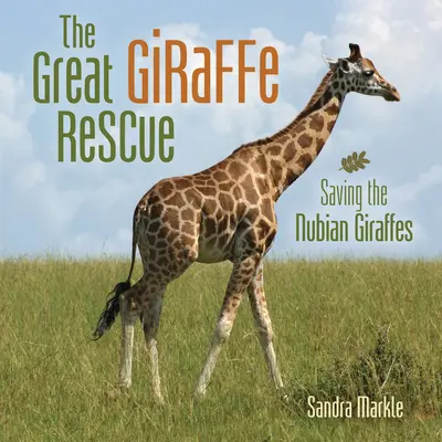Veľká záchrana žirafy: Záchrana žiráf núbijských - The Great Giraffe Rescue: Saving the Nubian Giraffes
