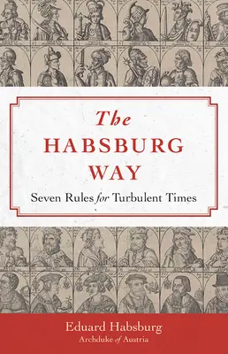 Habsburská cesta: 7 pravidiel pre turbulentné časy - Habsburg Way: 7 Rules for Turbulent Times