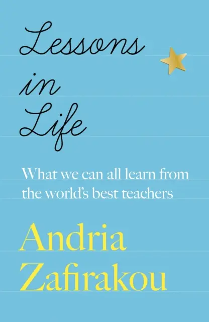 Lekcie života - Čo sa všetci môžeme naučiť od najlepších učiteľov sveta - Lessons in Life - What we can all learn from the world's best teachers